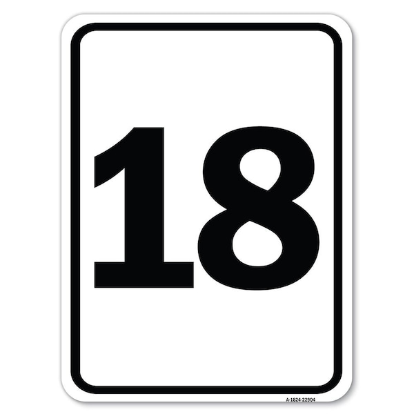 Sign with Number 18 Heavy-Gauge Aluminum Rust Proof Parking Sign